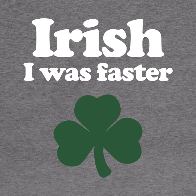 Irish I was faster - Running by PodDesignShop